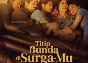Film “Titip Bunda di Surga-Mu” Rilis Official Trailer & Poster, Siap Hadirkan Kisah Hangat Penyejuk Hati Jelang Hari Raya Lebaran